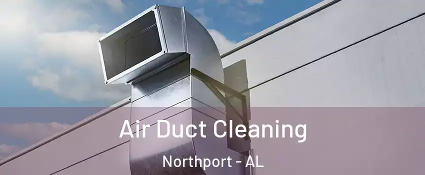  Air Duct Cleaning Northport - AL