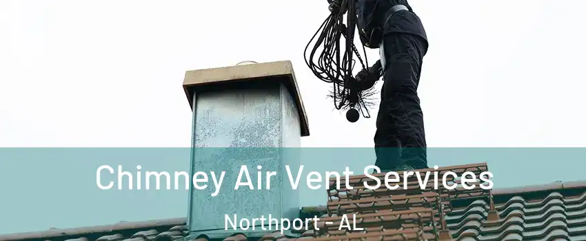  Chimney Air Vent Services Northport - AL