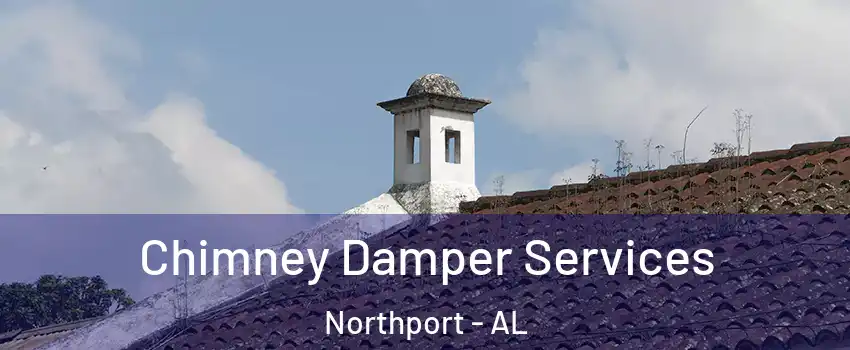  Chimney Damper Services Northport - AL