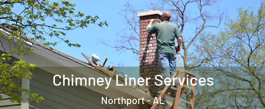  Chimney Liner Services Northport - AL