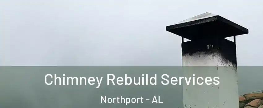  Chimney Rebuild Services Northport - AL
