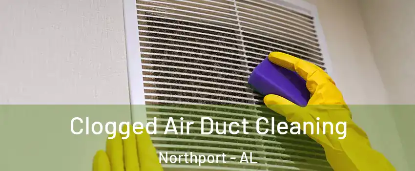  Clogged Air Duct Cleaning Northport - AL