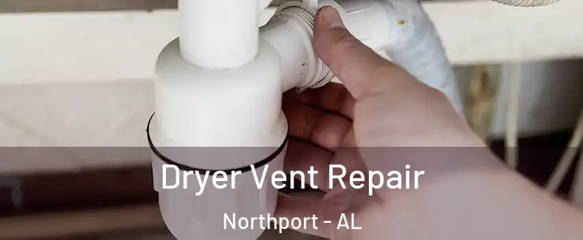  Dryer Vent Repair Northport - AL