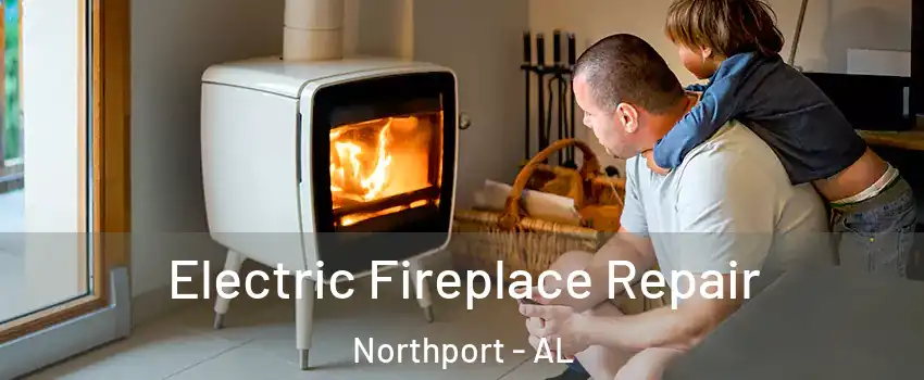  Electric Fireplace Repair Northport - AL