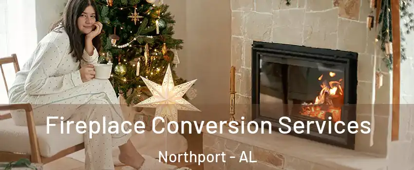  Fireplace Conversion Services Northport - AL