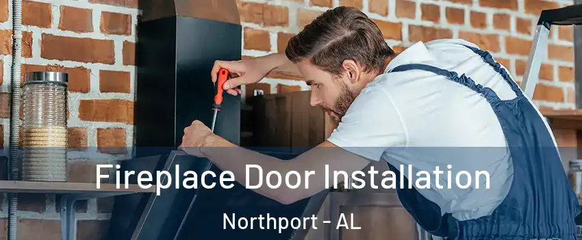  Fireplace Door Installation Northport - AL