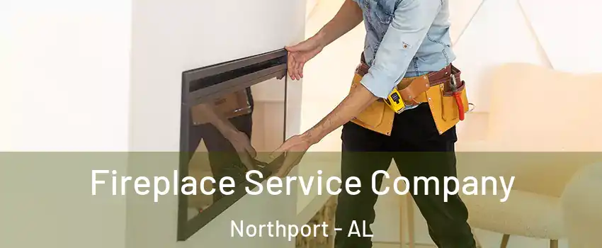  Fireplace Service Company Northport - AL
