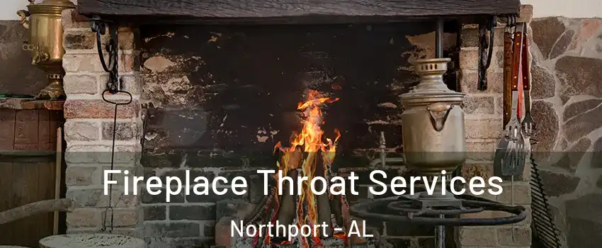  Fireplace Throat Services Northport - AL