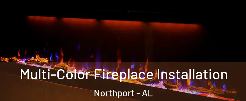  Multi-Color Fireplace Installation Northport - AL