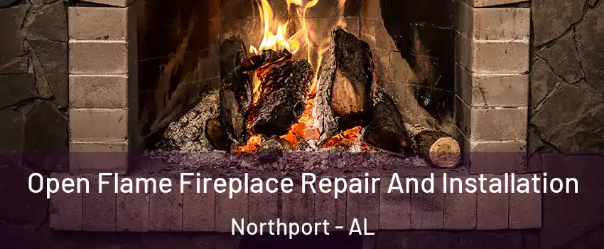  Open Flame Fireplace Repair And Installation Northport - AL