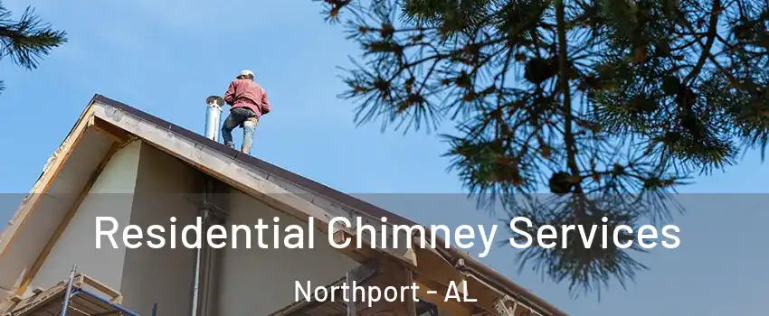  Residential Chimney Services Northport - AL