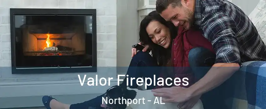  Valor Fireplaces Northport - AL